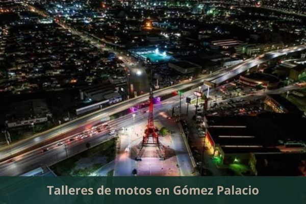 Existe algún taller de motos cerca de mi ubicación actual ➜ Talleres de motos en Gómez Palacio Durango